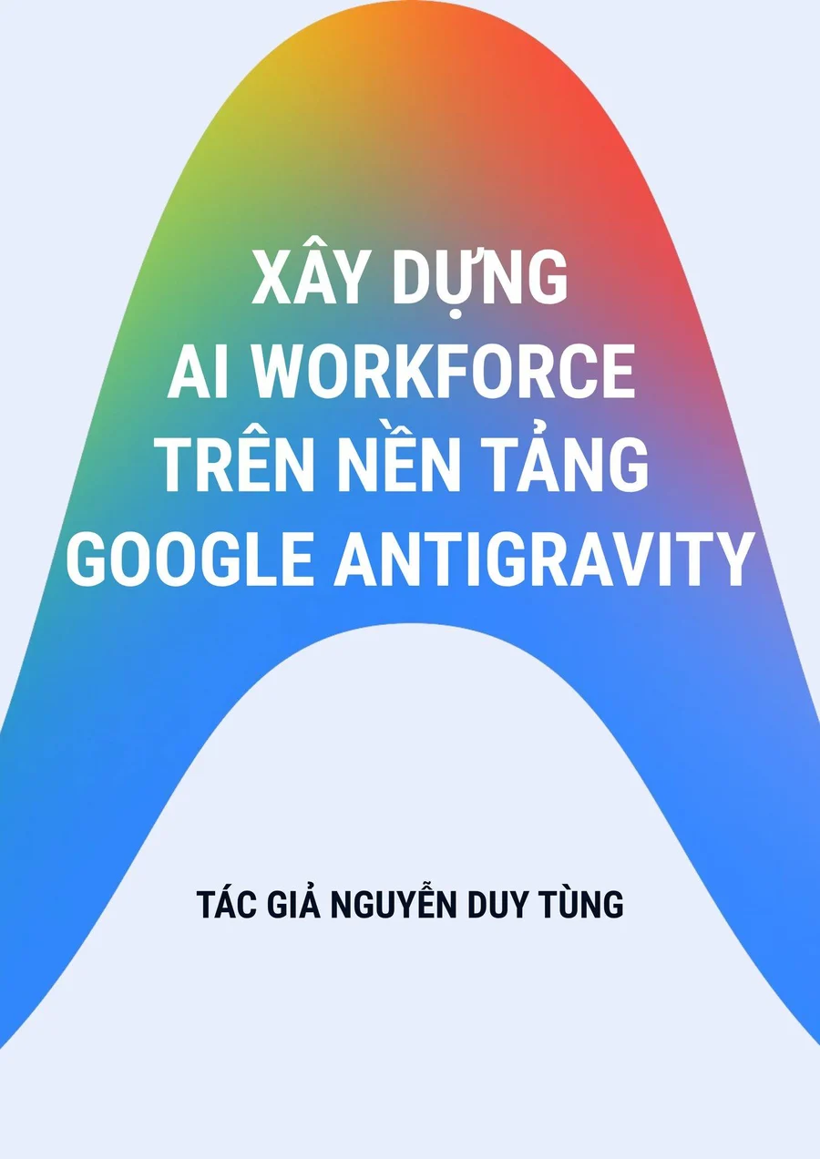 Xây dựng AI Workforce trên nền tảng Google Antigravity